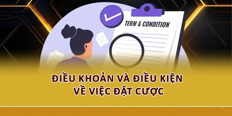 Điều khoản và điều kiện về việc đặt cược