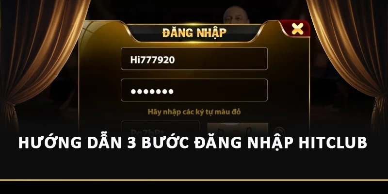 Hướng dẫn 3 bước đăng nhập Hitclub 