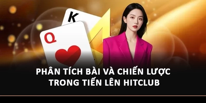 Phân tích bài và chiến lược trong Tiến Lên Hitclub