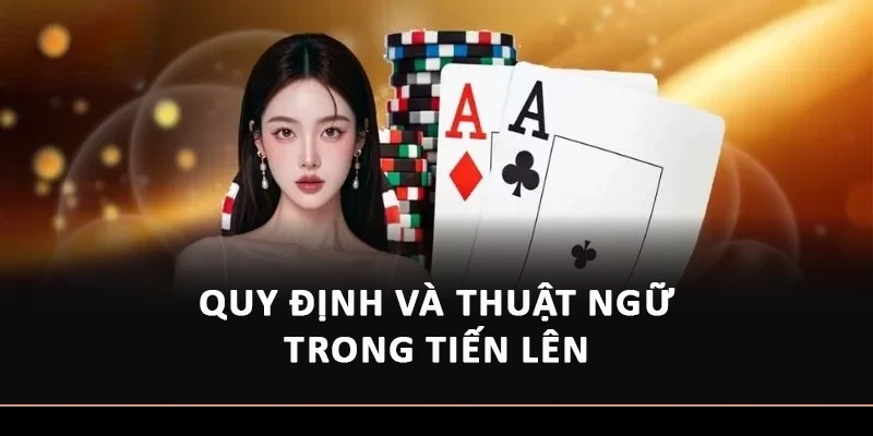 Quy định và thuật ngữ trong Tiến Lên 