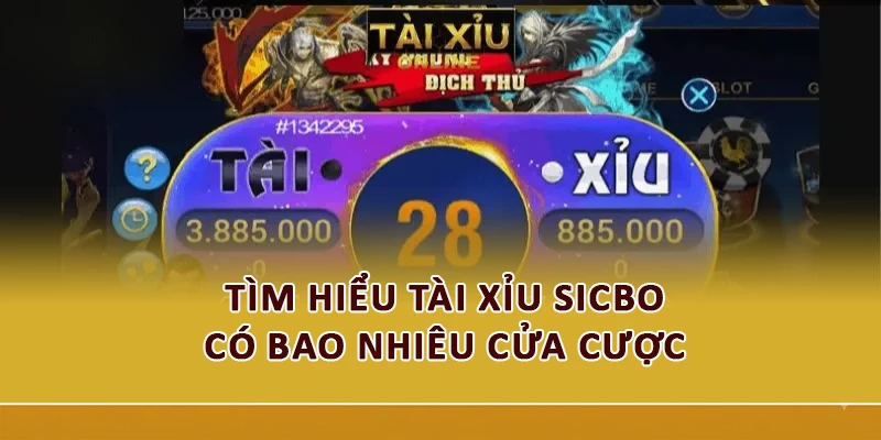 Tìm hiểu Tài Xỉu Sicbo có bao nhiêu cửa cược